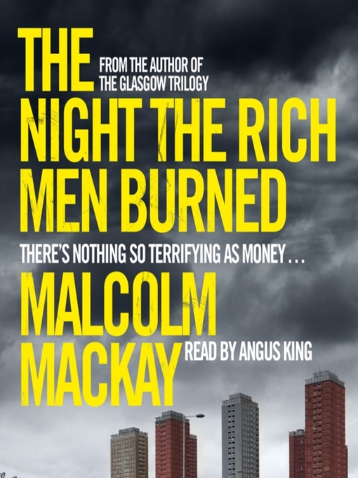 Title details for The Night the Rich Men Burned by Malcolm Mackay - Available